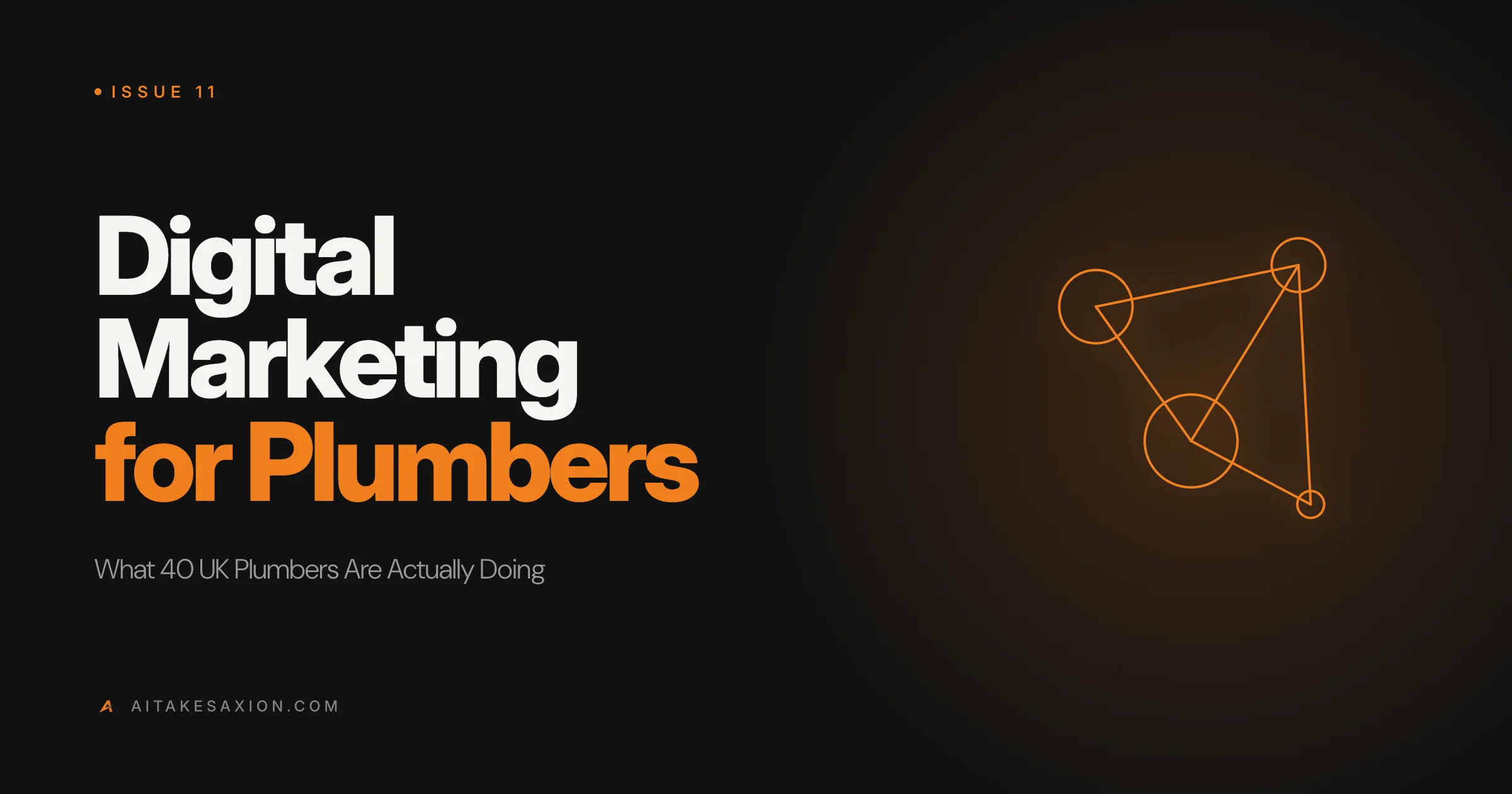 Issue 11 cover: Digital Marketing for Plumbers, what 40 UK plumbers are actually doing, with a line-art diagram of four connected nodes